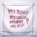 My pussy- My choice – My body – My voice (série “Les pleurs de l’aube”)