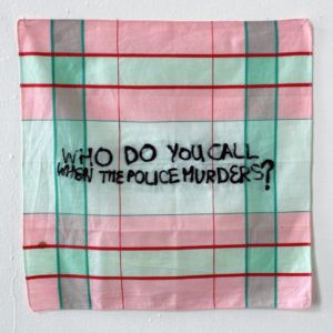 "Who do you call when the police murders ?" (série "les pleurs de l'aube"), broderie sur mouchoir, 33 x 32 cm, 2025.